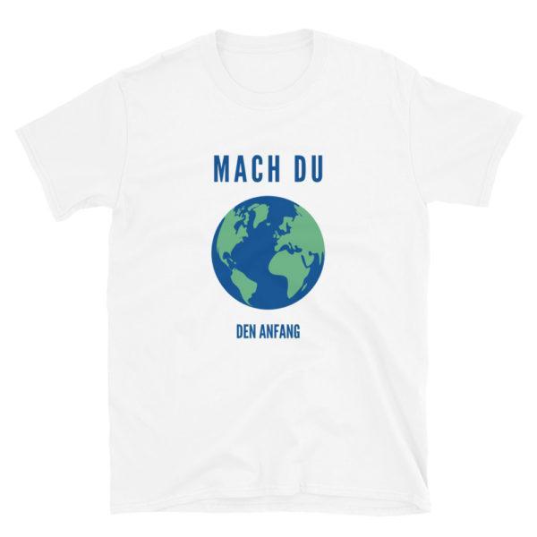 Mach du den Anfang Unisex-T-Shirt